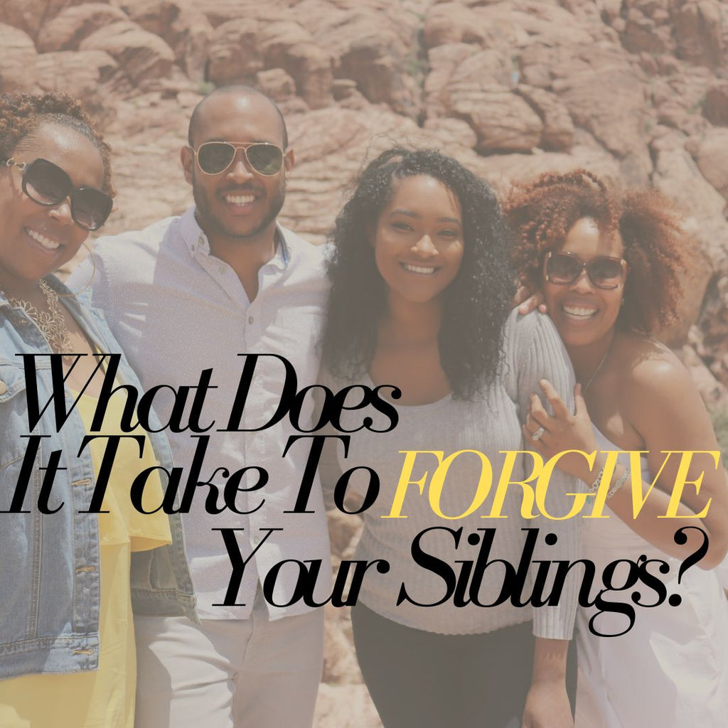 What Does It Take To Forgive Your Siblings?